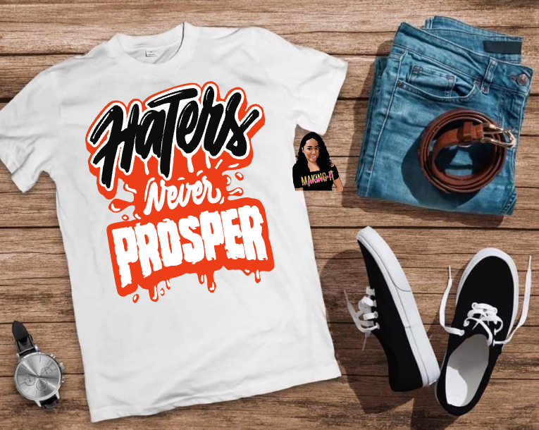 Haters Never Prosper T-Shirt